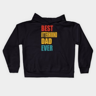 Vintage Best Otterhound Dad Ever Kids Hoodie